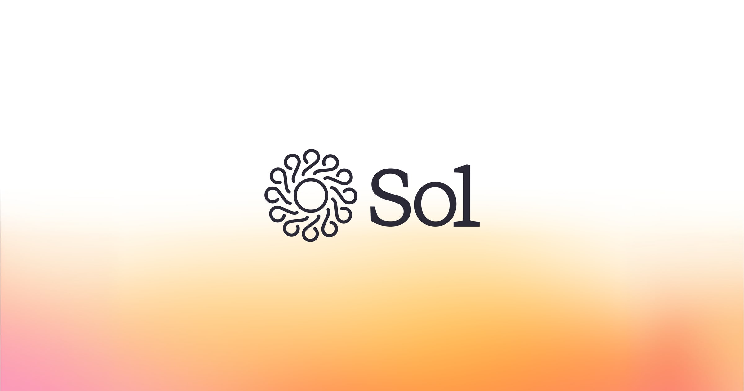 Sol — So we built Sol